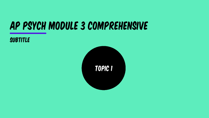 AP Psych Module 3 Comprehensive by Hayden C on Prezi