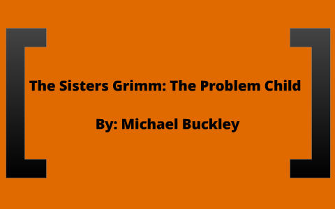 The Sisters Grimm: The Problem Child by Lindsey Lindheim on Prezi