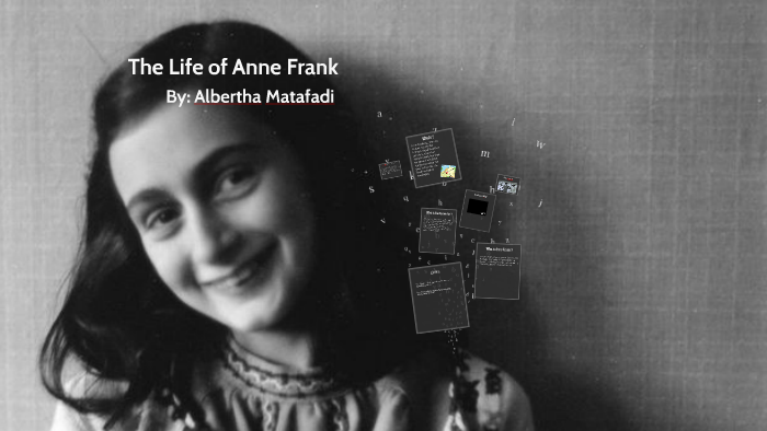 The Life of Anne Frank by Albertha Matafadi on Prezi