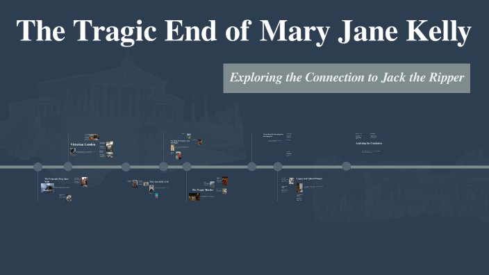 The Tragic End of Mary Jane Kelly by Mi Ash_x on Prezi