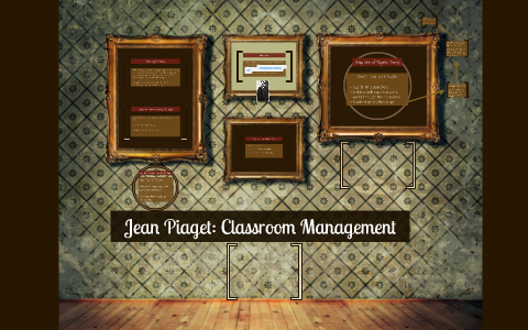 Jean Piaget Classroom Management by Victoria Swartz on Prezi