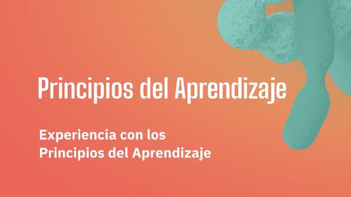 Principios del Aprendizaje by Karla Santana on Prezi