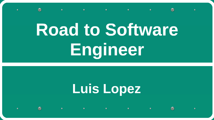 Road to Software Developer by Luis Lopez on Prezi