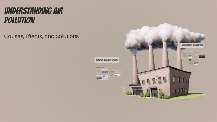 Understanding Air Pollution by Rahil Kamali on Prezi