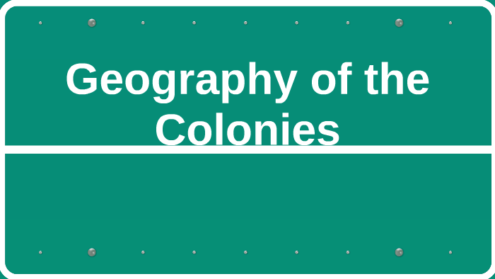 Geography of the Colonies by Kassandra Villalaz on Prezi