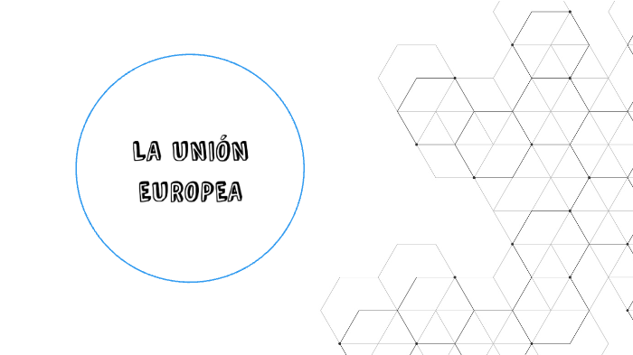 LA UNIÓN EUROPEA by Natalia Ros Dolz on Prezi