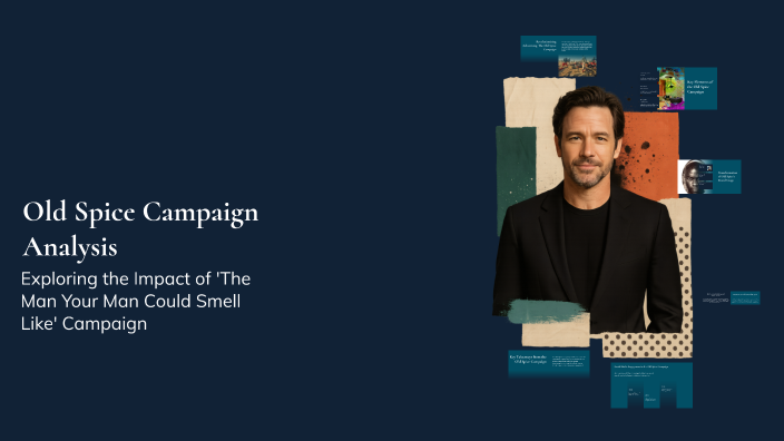 Old Spice Campaign Analysis by Braden Galloway on Prezi