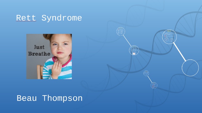 Rett Syndrome by Beau Thompson on Prezi