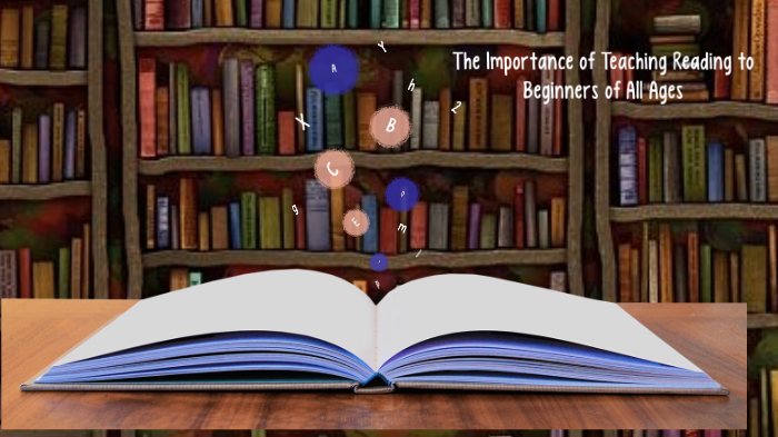 The Importance of Teaching Reading to Beginners of All Ages by Jes'zzia ...