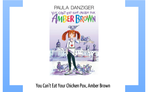 You Can't Eat Your Chicken Pox, Amber Brown by Kathryn Chan on Prezi
