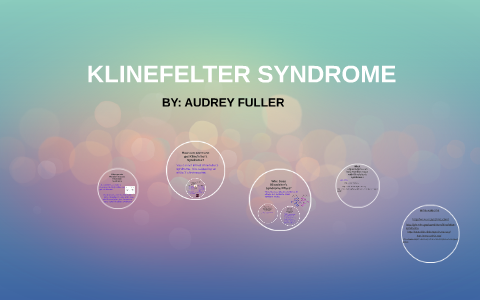 KLINEFELTER SYNDROME by Audrey Fuller
