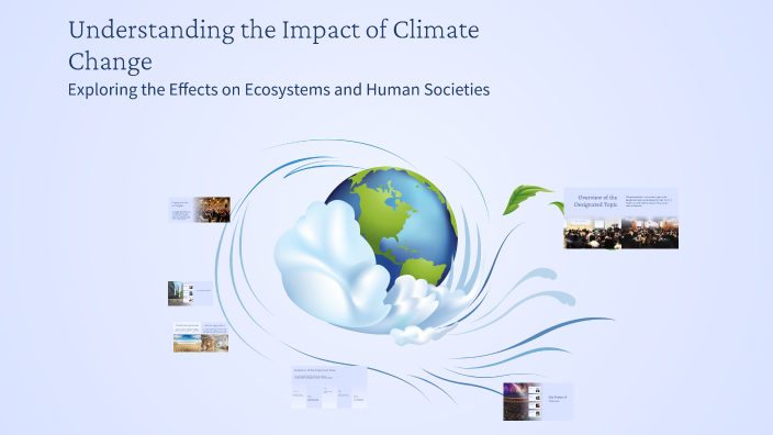Understanding the Impact of Climate Change by José Miguel Martínez on Prezi