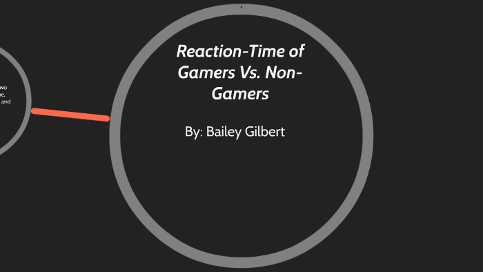 reaction-time-of-gamers-vs-non-gamers-by-bailey-gilbert-on-prezi