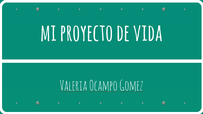 mi proyecto de vida by valeria ocampo gomez on Prezi