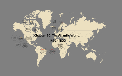 Chapter 20: The Atlantic World, 1492-1800 by Emily Soriano on Prezi
