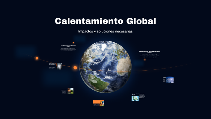 Calentamiento Global by PÉREZ NAVARRO DANIEL EDUARDO on Prezi