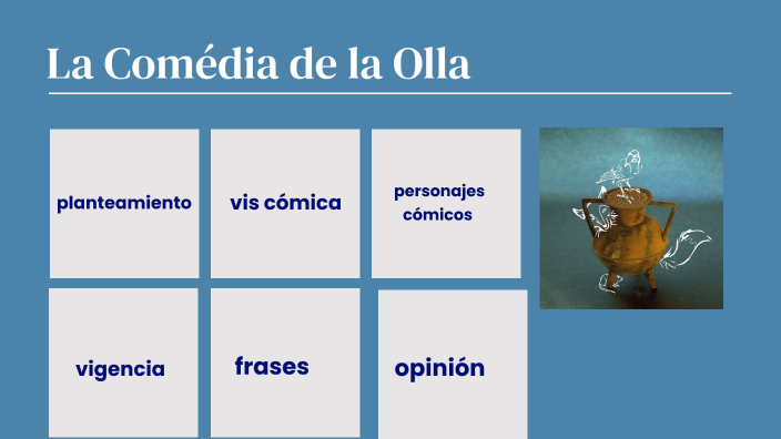 la comedia de la olla by eva olalla alvarez on Prezi
