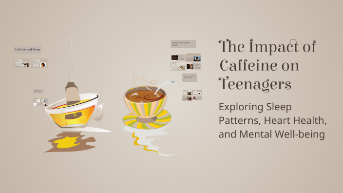 The Impact of Caffeine on Teenagers by Payton Jacob on Prezi