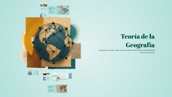Teoría de la Geografía by DANIEL PEREA VIVANCO on Prezi