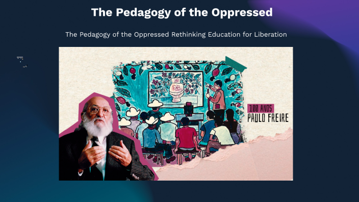The Pedagogy of the Oppressed Rethinking Education for Liberation by ...