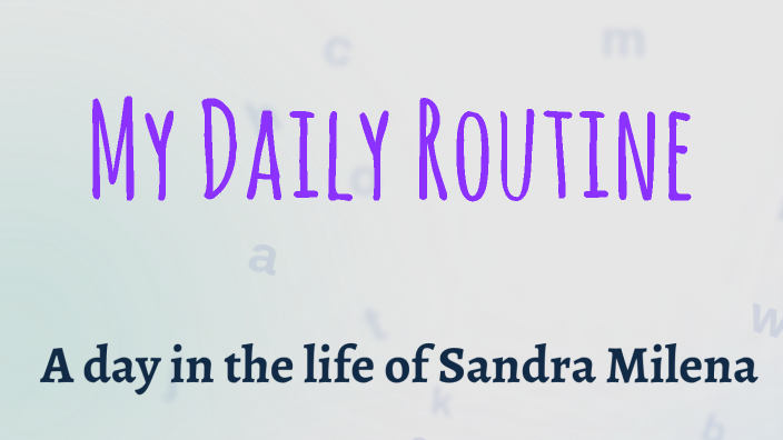 My Daily Routine by Sandra Jaimes on Prezi