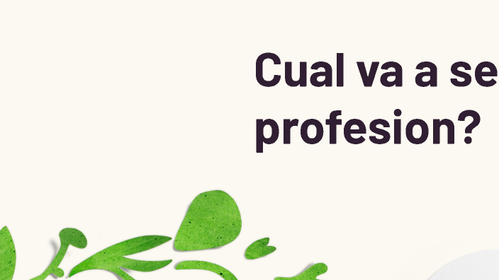 cual va a ser mi profesion? by ANAHI JAZMIN CALDERON FUENTES on Prezi