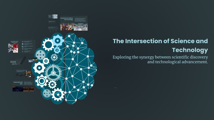 The Intersection of Science and Technology by Ibrohimova Maftuna on Prezi