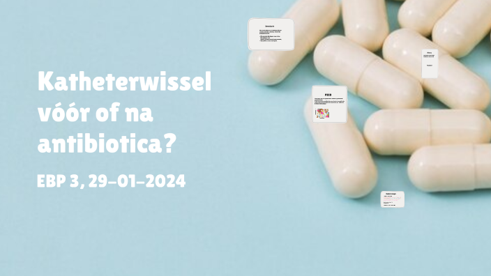 Katheterwissel bij antibiotica by M.A. Van Breukelen on Prezi
