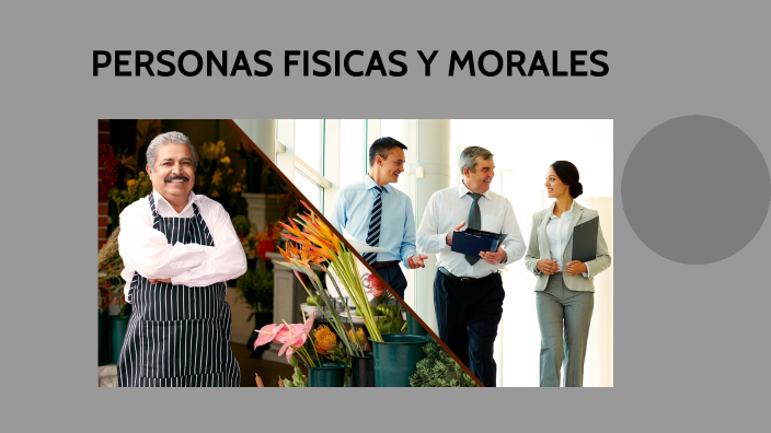PERSONAS FISICAS Y MORALES by ERIKA MICHEL TOLEDO on Prezi