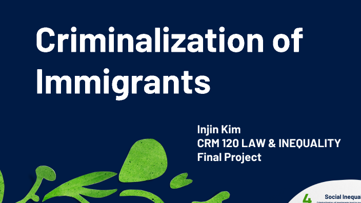 Criminalization of Immigrants by Sarah Kim on Prezi