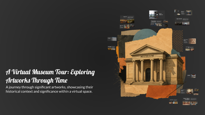 A Virtual Museum Tour: Exploring Artworks Through Time by Noelia . on Prezi