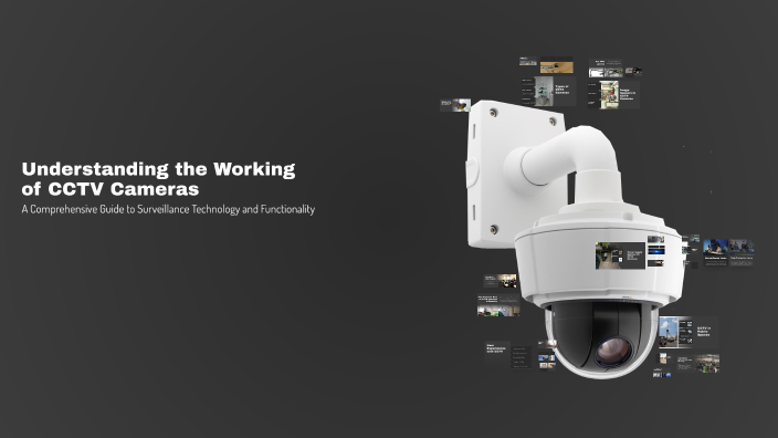 Understanding the Working of CCTV Cameras by MOHIT on Prezi
