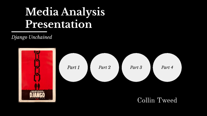 Media Analysis Presentation: Django Unchained by Collin Tweed on Prezi