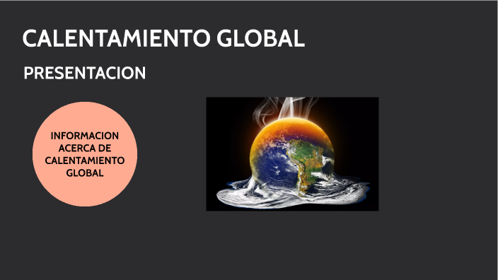 calentamiento global by Dayanna Torres on Prezi