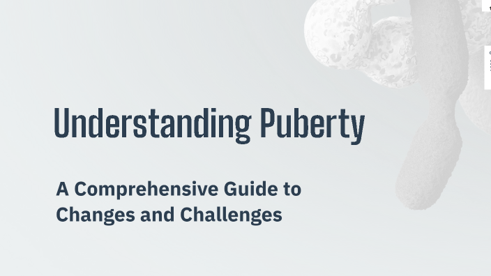 Understanding Puberty by Rectorado UNDAC on Prezi