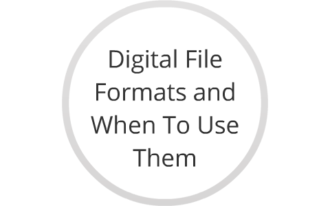 Digital File Formats by David Augustadt on Prezi