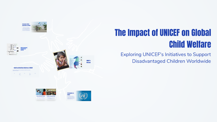 The Impact of UNICEF on Global Child Welfare by Ella mae Galora on Prezi