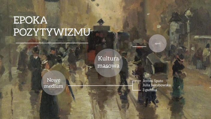 epoka pozytywizmu by julia jakubowska on Prezi