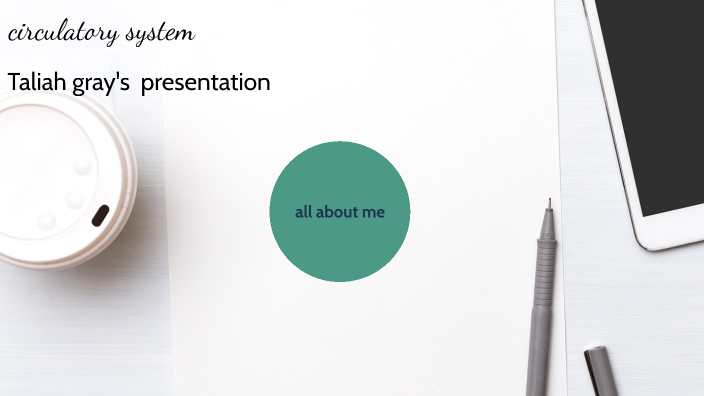 Taliah Rigs taliah gray circulatory system by Taliah Gray on Prezi