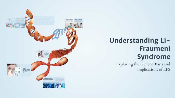 Li-Fraumeni Syndrome (LFS) by Taylor David on Prezi