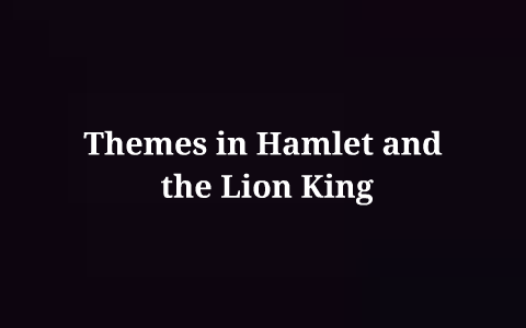 Hamlet vs Lion King by Carol Giang on Prezi