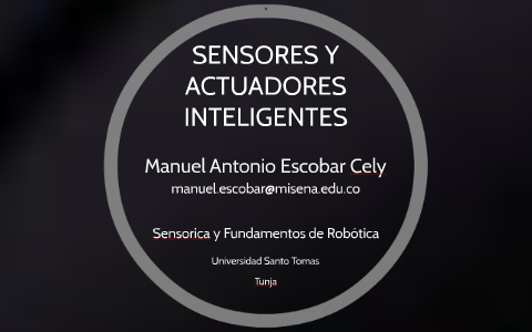 SENSORES Y ACTUADORES INTELIGENTES by Manuel Escobar on Prezi