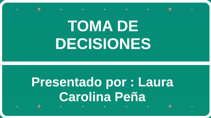 TOMA DE DECISIONES by erika janeth urrego ruiz on Prezi