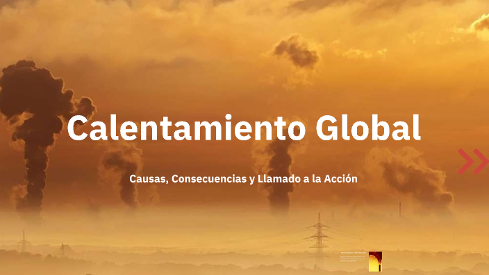 Calentamiento Global by daniel luna on Prezi
