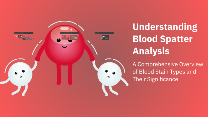 Understanding Blood Spatter Analysis by Abby Amick on Prezi