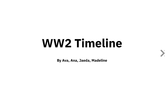 World War II Timeline by Ava King on Prezi