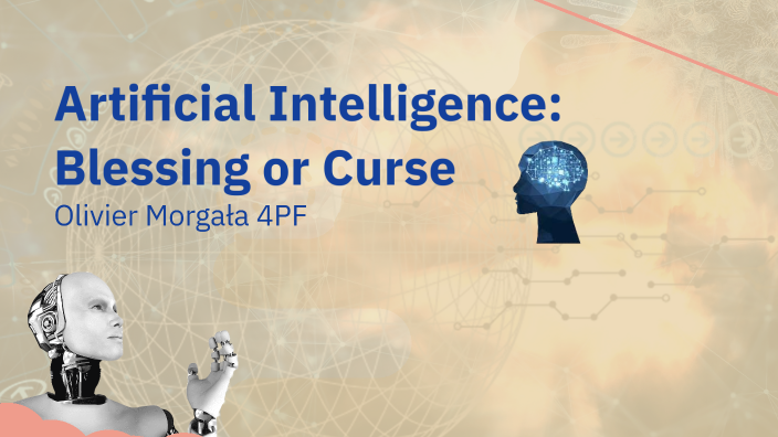 Artificial intelligence - a blessing or a curse by Olivier Morgała on Prezi