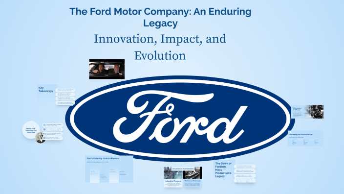The Ford Motor Company: An Enduring Legacy by Jack Zielinski on Prezi