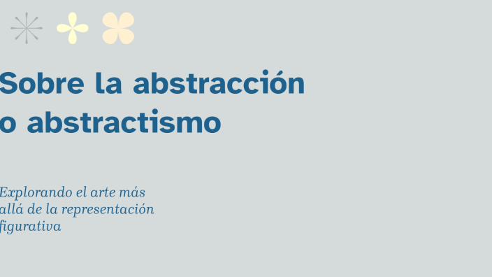 Sobre la Abstracción o Abstractismo by Javier Martinez Herrera on Prezi
