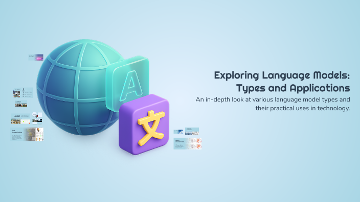 Exploring Language Models: Types and Applications by raghu varan on Prezi